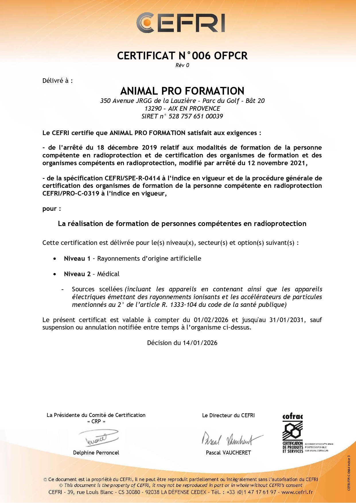APFORM renouvelle sa certification CEFRI : des formations en radioprotection reconnues et fiables 1 APFORM renouvelle sa certification CEFRI : des formations en radioprotection reconnues et fiables CEFRI